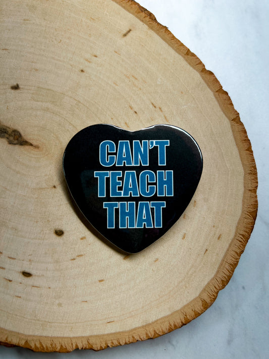 CAN’T TEACH THAT pin
