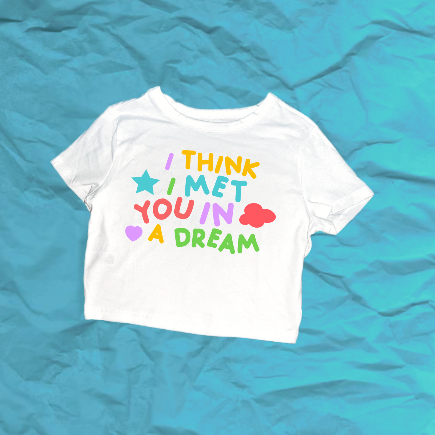 I think I met you in a dream shirt