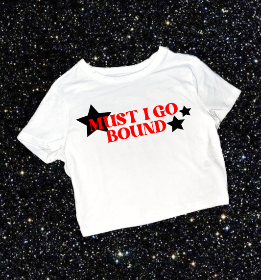 must I go bound shirt