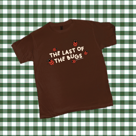 “the last of the bugs” shirt