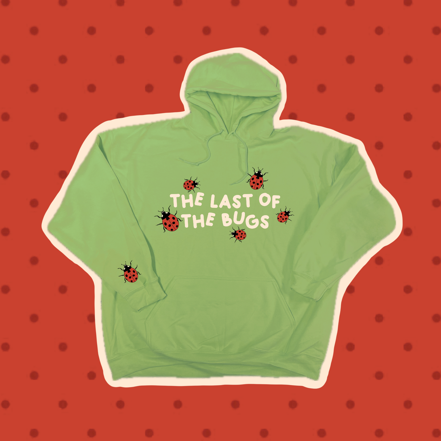 “the last of the bugs”  hoodie
