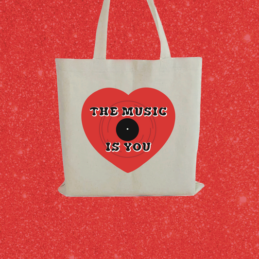 “the music is you” tote bag