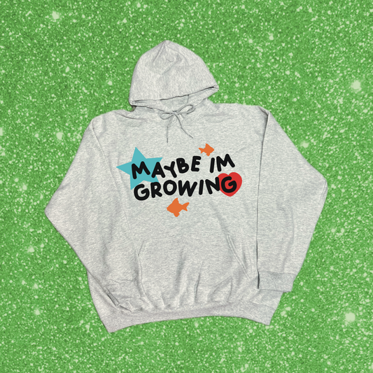 “maybe im growing” hoodie