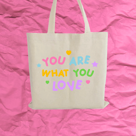 “you are what you love” tote bag