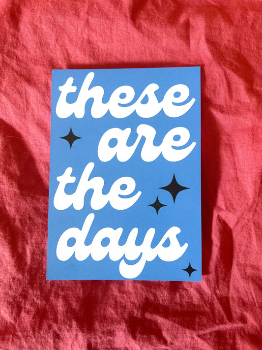 these are the days 5x7 art print